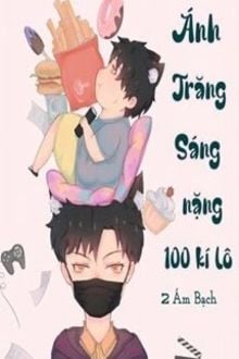  ánh trăng sáng nặng 100 kí lô