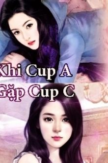 khi cup a gặp cup c