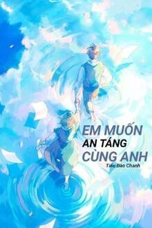 em muốn an táng cùng anh