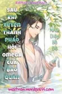 sau khi xuyên thành pháo hôi omega của bạo quân