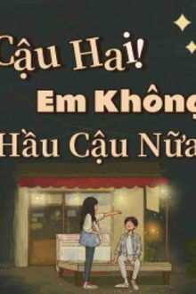 cậu hai! em không hầu cậu nữa!