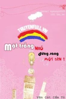 mặt trắng nhỏ đứng sang bên!