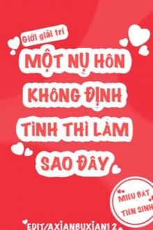 một nụ hôn không định tình thì làm sao đây