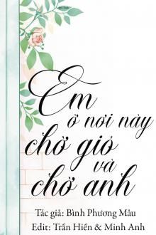 em ở nơi này, chờ gió và chờ anh