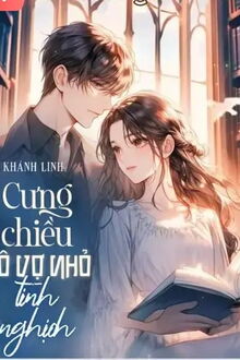 cưng chiều cô vợ nhỏ tinh nghịch