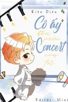 cô ấy đến xem concert của tôi