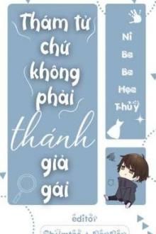 thám tử chứ không phải thánh giả gái