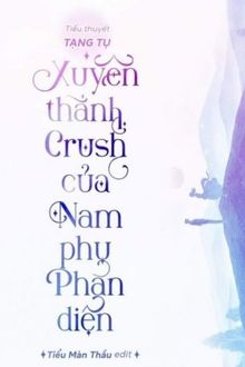 xuyên thành crush của nam phụ phản diện