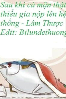 sau khi cá mặn thật thiếu gia nộp lên hệ thống