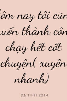 xuyên nhanh: hôm nay tôi cũng muốn thành công đi hết cốt chuyện