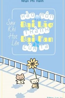 sau khi hot lên hào môn đại lão thành đại fan của ta