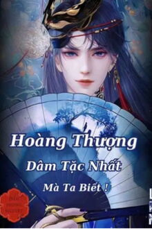 hoàng thượng dâm tặc nhất mà ta biết!