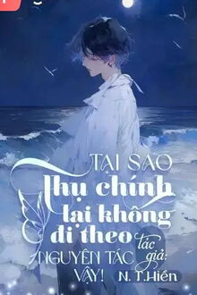 tại sao thụ chính không đi theo nguyên tác vậy!