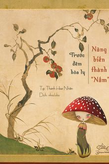 hòa ly đêm trước, nàng biến thành nấm