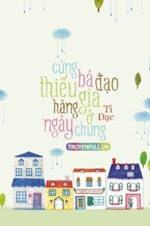 cùng bá đạo thiếu gia hàng ngày ở chung