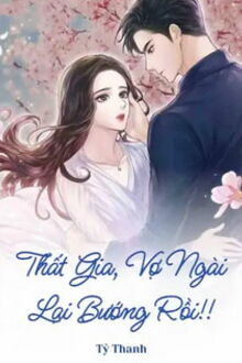 thất gia, vợ ngài lại bướng rồi!!