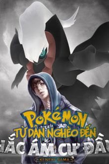 pokemon : từ dân nghèo đến hắc ám cự đầu