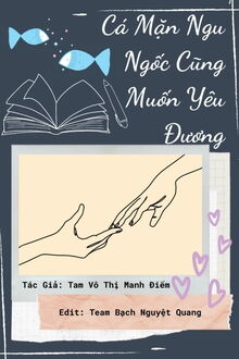 cá mặn ngu ngốc cũng muốn yêu đương