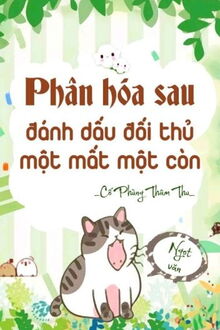 sau khi phân hoá, tôi đánh dấu đối thủ một mất một còn