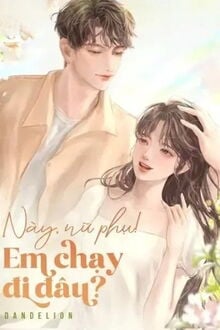 này, nữ phụ! em chạy đi đâu?