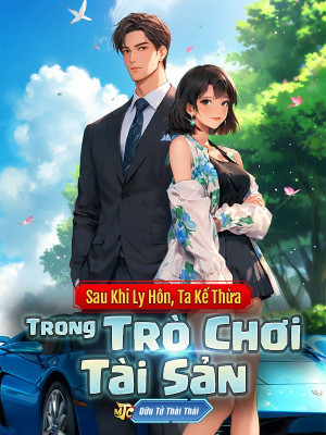 sau khi ly hôn, ta kế thừa trong trò chơi tài sản (c)