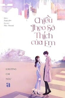 chiều theo sở thích của em