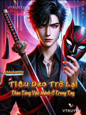 tiêu dao trở lại, thao túng vận mệnh ở trong tay (c)