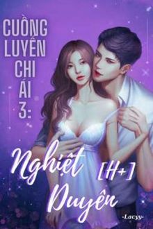 cuồng luyến chi ái 3: nghiệt duyên