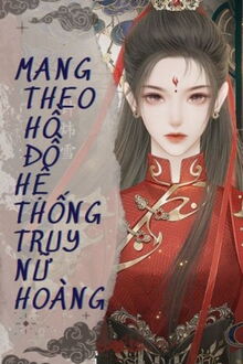 mang theo hồ đồ hệ thống truy nữ hoàng