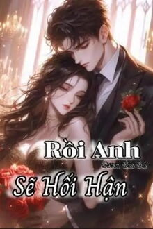 rồi anh sẽ hối hận