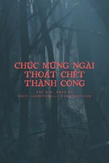 chúc mừng ngài thoát chết thành công