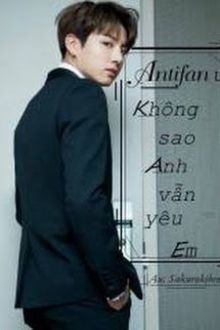 antifan ư??? không sao anh vẫn yêu em