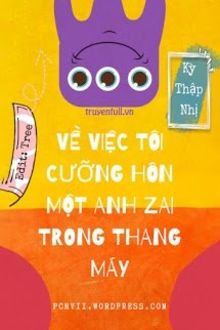 về việc tôi cưỡng hôn một anh zai trong thang máy