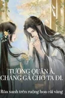 tướng quân à, chàng gả cho ta đi