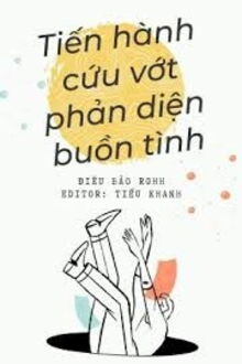 tiến hành cứu vớt phản diện buồn tình