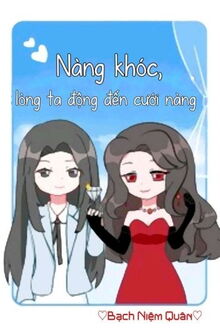 nàng khóc, tôi tâm động đến muốn cưới nàng