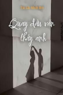 quay đầu vẫn thấy anh