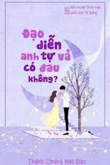 đạo diễn, anh tự vả có đau không?