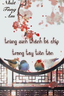 trùng sinh thành bé chíp trong tay tiên tôn