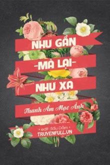 như xa mà lại như gần (như xa, như gần)