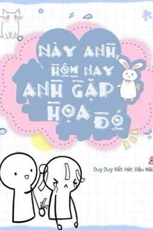 này anh hôm nay anh gặp hoạ đó