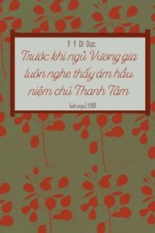 trước khi ngủ vương gia luôn nghe thấy ám hầu niệm chú thanh tâm