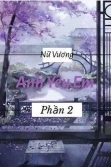 nữ vương, anh yêu em (phần 2)