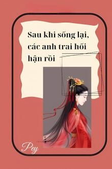 sau khi sống lại, các anh hối hận rồi