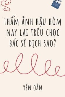 thẩm ảnh hậu hôm nay lại trêu chọc bác sĩ dịch sao