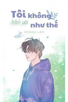 tôi không khó ưa như thế