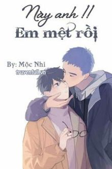 anh à!! em mệt rồi