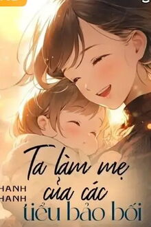 ta làm mẹ của các tiểu bảo bối!