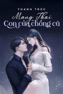 mang thai con của chồng cũ