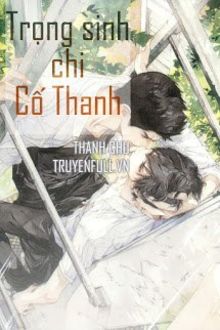 trọng sinh chi cố thanh